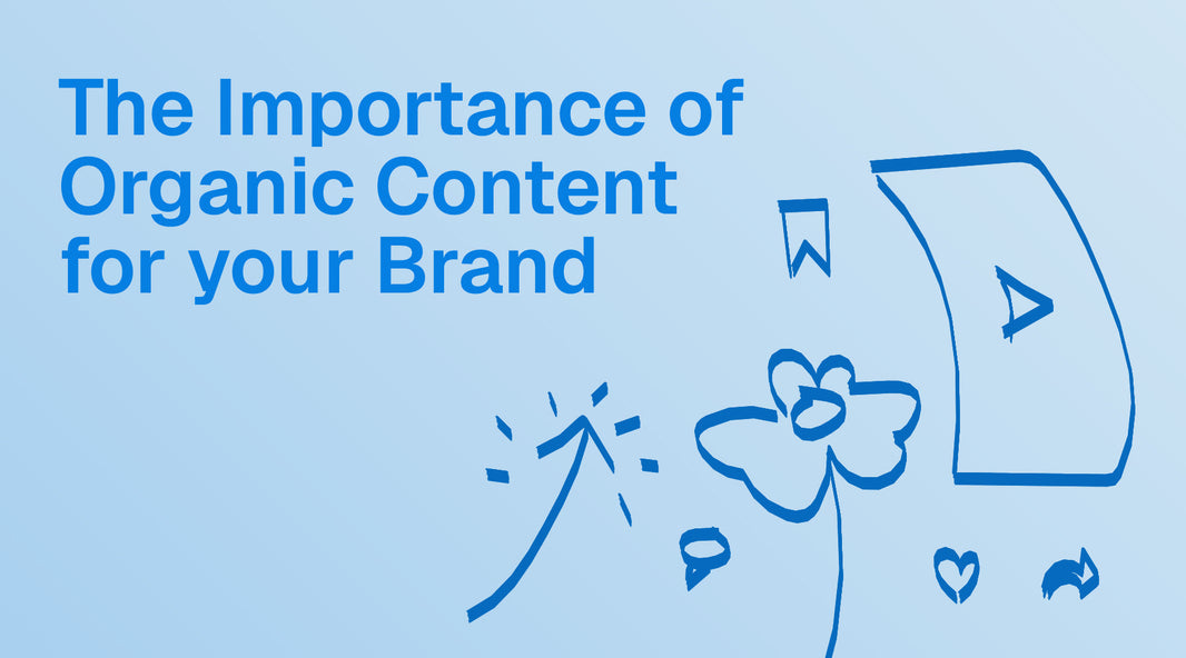 The Importance of Organic Content for Your Brand